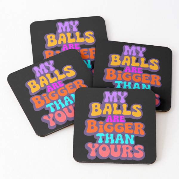 Item preview, My balls are bigger than yours designed and sold by IHateDumplings.