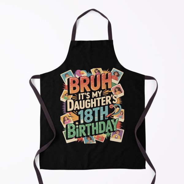 Item preview, Bruh It's My Daughter's 18th Birthday Turning 18 Years Old designed and sold by MicanCuteStore.