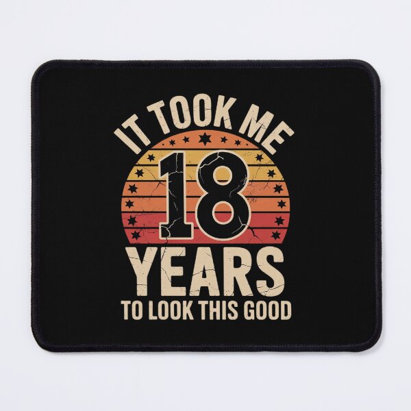 Item preview, It Took Me 18 Years To Look This Good 18th Birthday designed and sold by MathisBellanger.