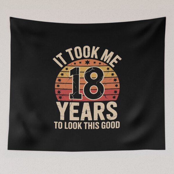 Item preview, It Took Me 18 Years To Look This Good 18th Birthday  designed and sold by MathisBellanger.