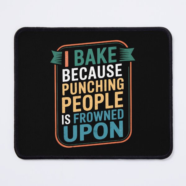 Item preview, I Bake Because Punching People Is Frowned Upon Baking designed and sold by blueyeeti.