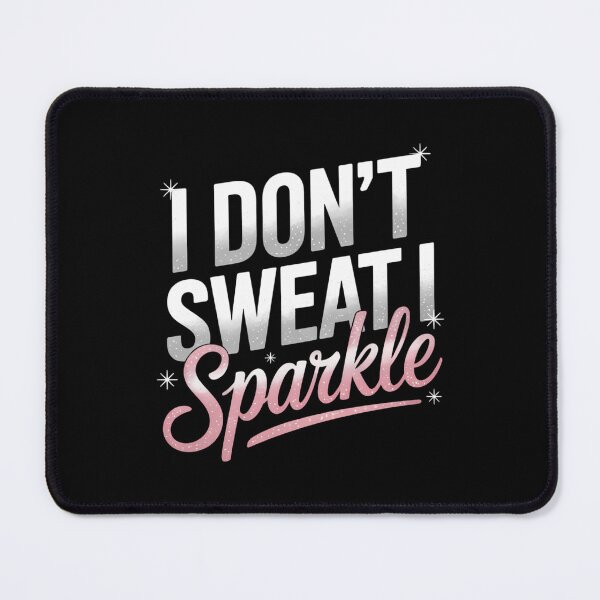 Item preview, I Don_t Sweat Sparkle Gym Workout designed and sold by blueyeeti.