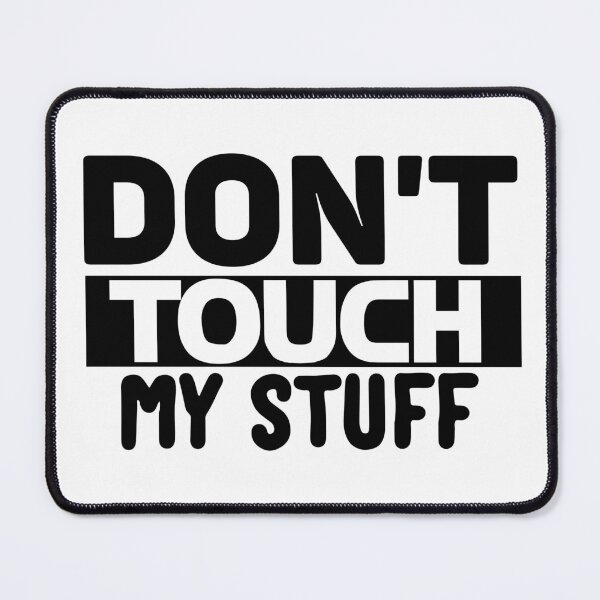 Item preview, Don't Touch My Stuff Typography Warning Design designed and sold by ArtLabCreations.
