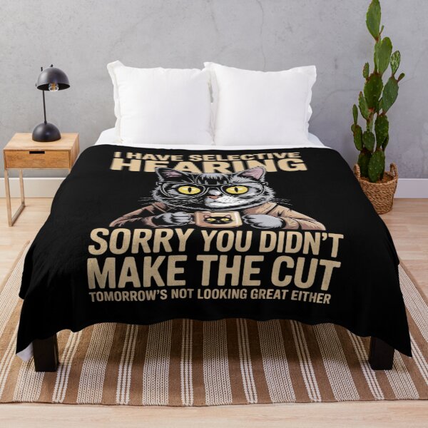 Item preview, Cat Have Selective Hearing You Didnt Make Cut designed and sold by HuValverdeArt.