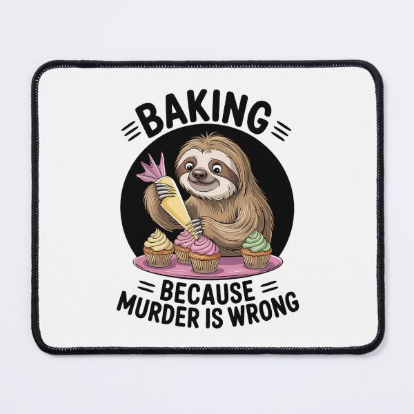 Item preview, Sloth Baking Because Murder Is Wrong designed and sold by gourpmerzihd.