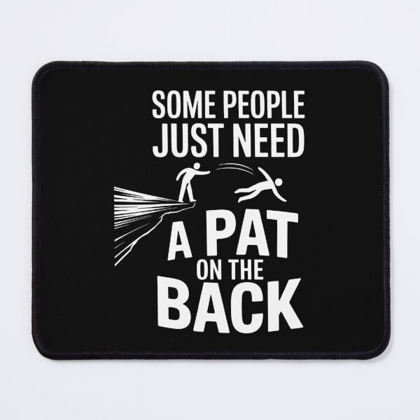 Item preview, Some People Need A Pat On The Back Funny Sarcasm designed and sold by CookWorldLaughs.