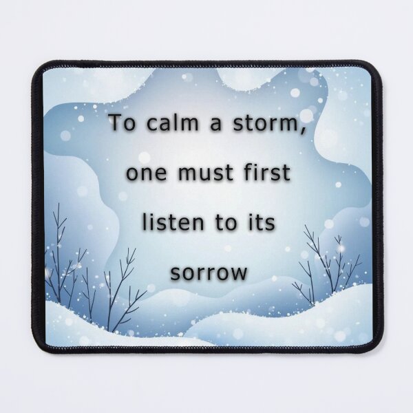 Item preview, To calm a storm, one must first listen to its sorrow. designed and sold by vagar.
