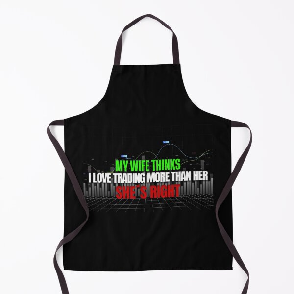 Item preview, My Wife Thinks I Love Trading More Than Her She's Right Day Trading designed and sold by KamiTrades.