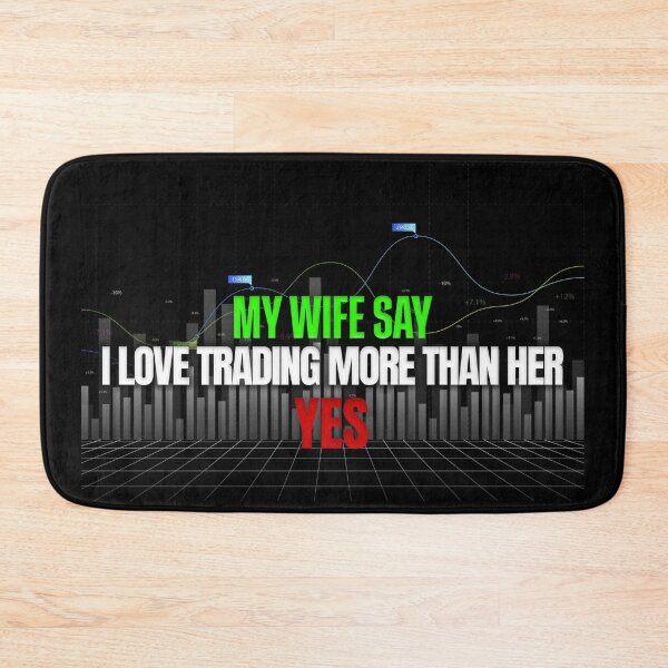 Item preview, My Wife Thinks I Love Trading More Than Her Yes Day Trading designed and sold by KamiTrades.