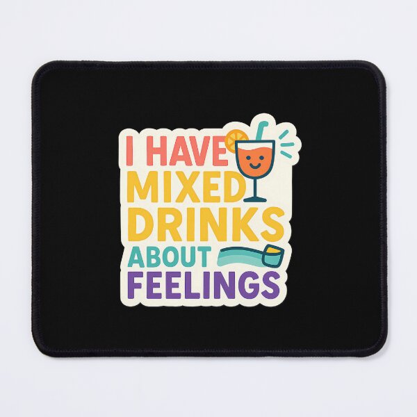 Item preview, I Have Mixed Drinks About Feelings Sticker – Funny Cocktail Quote for Emotionally Confused Adults designed and sold by GGfonts.