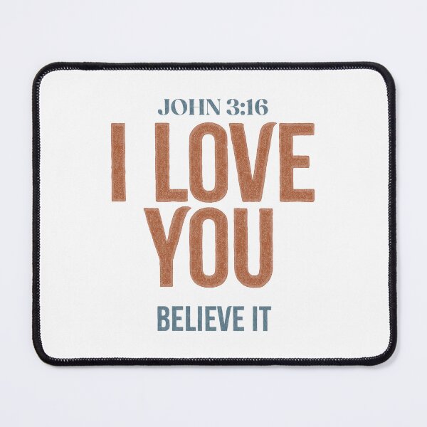 Item preview, I love you, believe it - John 3:16 designed and sold by LambsPath.