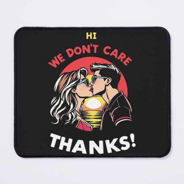 Item preview, Hi We Don't Care Thanks designed and sold by Sparkofart07.