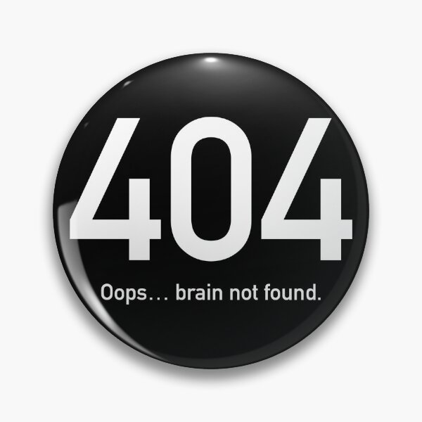 Item preview, 404 Brain Not Found designed and sold by Sketchy Magpie.