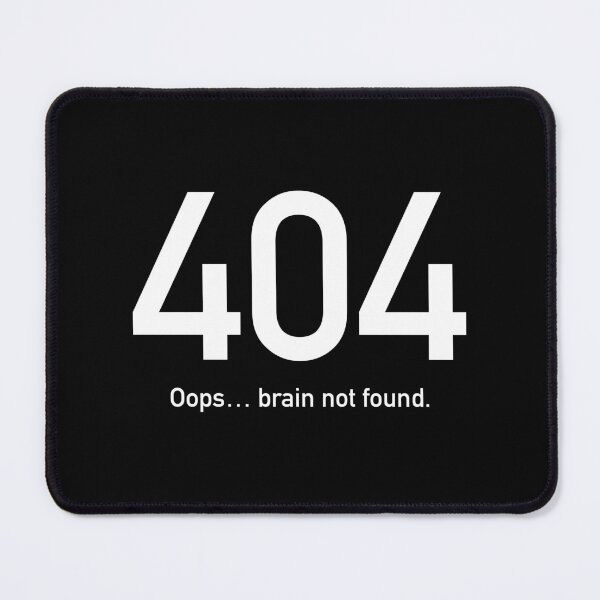 Item preview, 404 Brain Not Found designed and sold by Sketchy Magpie.