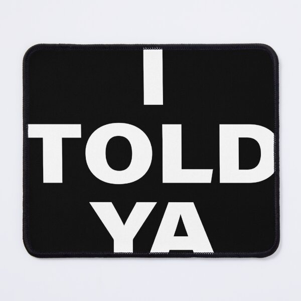 Item preview, I TOLD YA  designed and sold by kolshi-shop.