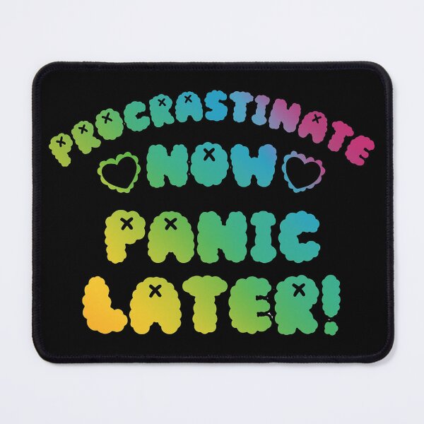 Item preview, Procrastinate Now Panic Later!  designed and sold by SpookyButCute.