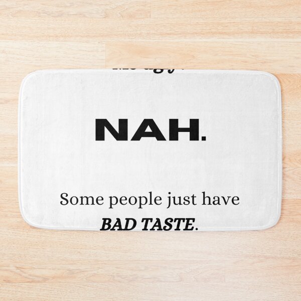 Item preview, Funny Confident Quote Shirt – Me Ugly? Nah, It’s Just People With Bad Taste – Sarcastic Humor Tee Gift designed and sold by OAY.