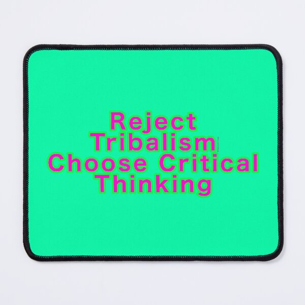 Item preview, Reject Tribalism Choose Critical Thinking designed and sold by weavernap.