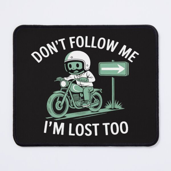 Item preview, Funny Motorcycle Biker Don't Follow Me I'm Lost Too designed and sold by JosephMelendez6.