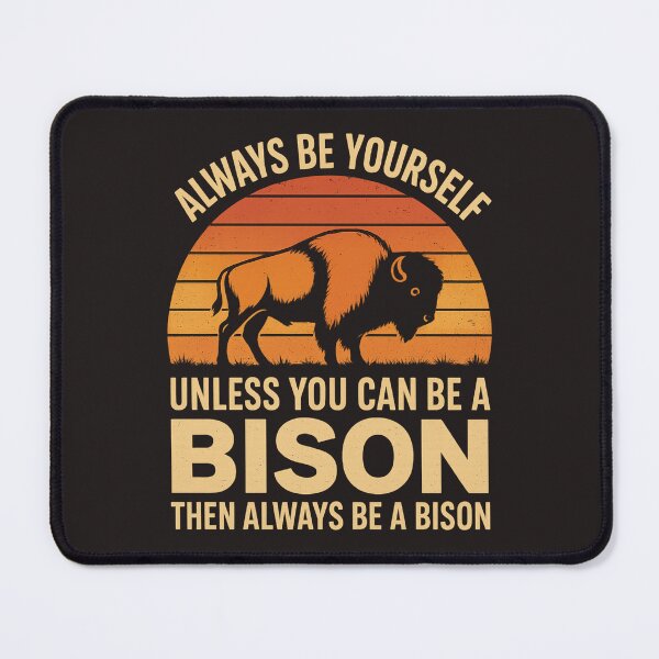 Item preview, Always Be Yourself Unless You Can Be a Bison | Funny Retro Wildlife Quote designed and sold by sssweetness.