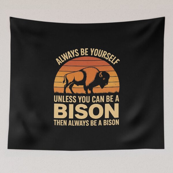 Item preview, Always Be Yourself Unless You Can Be a Bison | Funny Retro Wildlife Quote designed and sold by sssweetness.