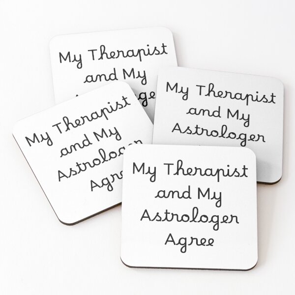 Item preview, My Therapist and My Astrologer Agree designed and sold by Ninjacatoff.