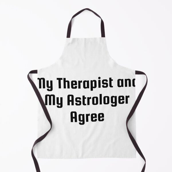 Item preview, My Therapist and My Astrologer Agree designed and sold by Ninjacatoff.