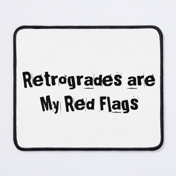 Item preview, Retrogrades are My Red Flags designed and sold by Ninjacatoff.