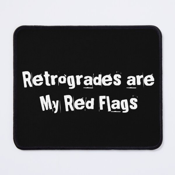 Item preview, Retrogrades are My Red Flags designed and sold by Ninjacatoff.