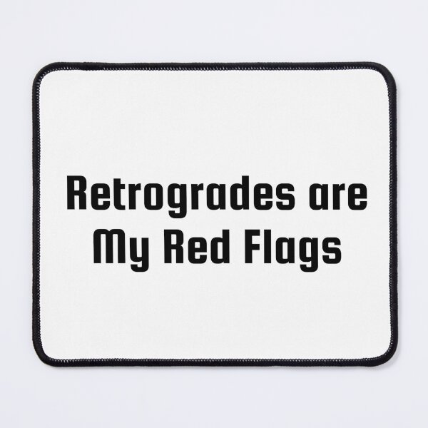 Item preview, Retrogrades are My Red Flags designed and sold by Ninjacatoff.