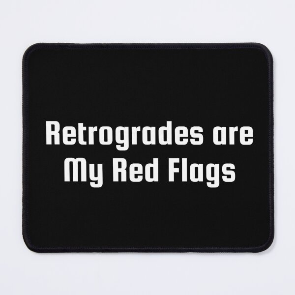 Item preview, Retrogrades are My Red Flags designed and sold by Ninjacatoff.