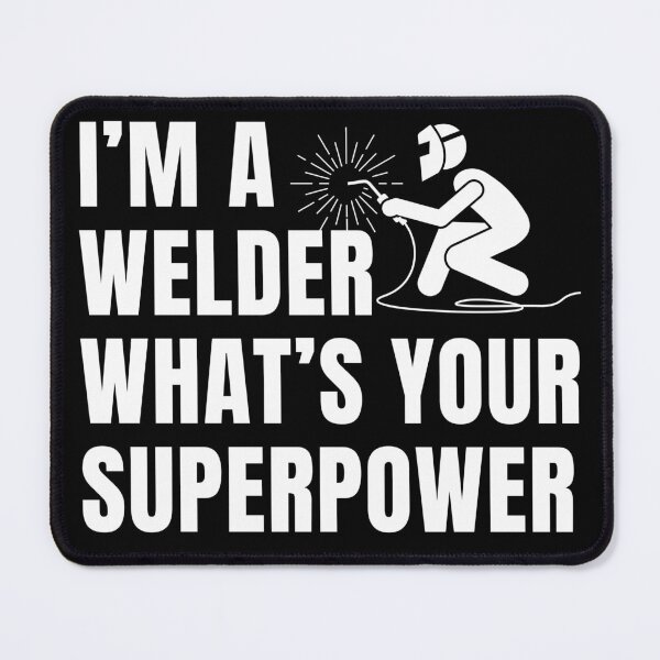 Item preview, Minimalist Tex, i’m a welder what’s your superpower designed and sold by BloodyTeapot.