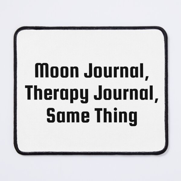 Item preview, Moon Journal, Therapy Journal, Same Thing designed and sold by Ninjacatoff.