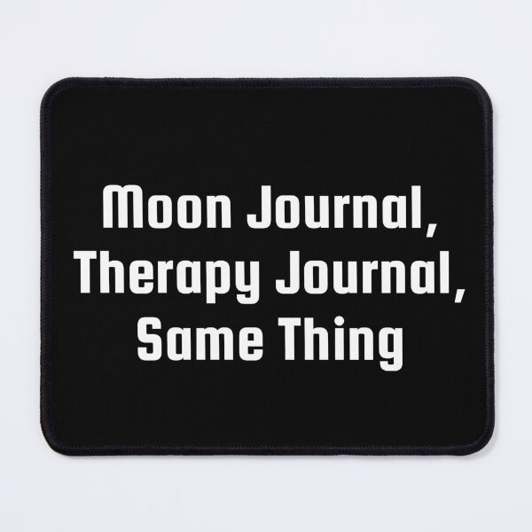 Item preview, Moon Journal, Therapy Journal, Same Thing designed and sold by Ninjacatoff.
