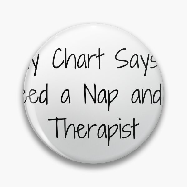 Item preview, My Chart Says I Need a Nap and a Therapist designed and sold by Ninjacatoff.
