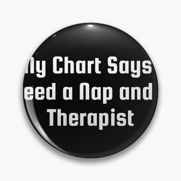 Item preview, My Chart Says I Need a Nap and a Therapist designed and sold by Ninjacatoff.