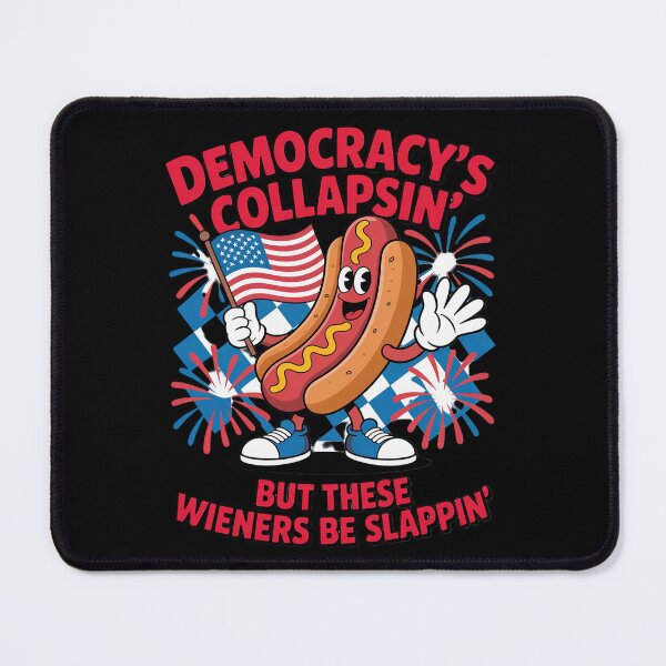 Item preview, Democracy's Collapsin' But These Wieners Be Slappin' designed and sold by AmparoBoyle.
