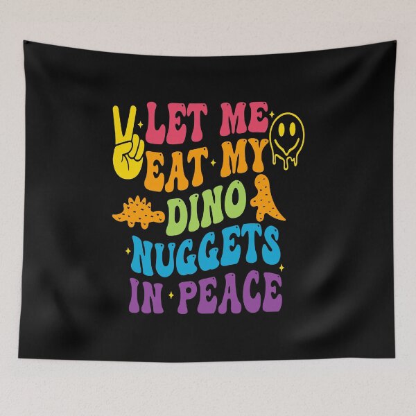 Item preview, funny quote kids : Let Me Eat My Dino Nuggets In Peace Funny Chicken Nugget Lovers designed and sold by Merchall  store.