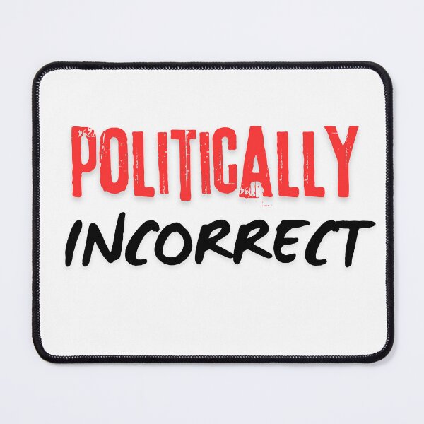 Item preview, Politically Incorrect Honest Opinions Sarcastic Humor designed and sold by MOTAS Graphics .
