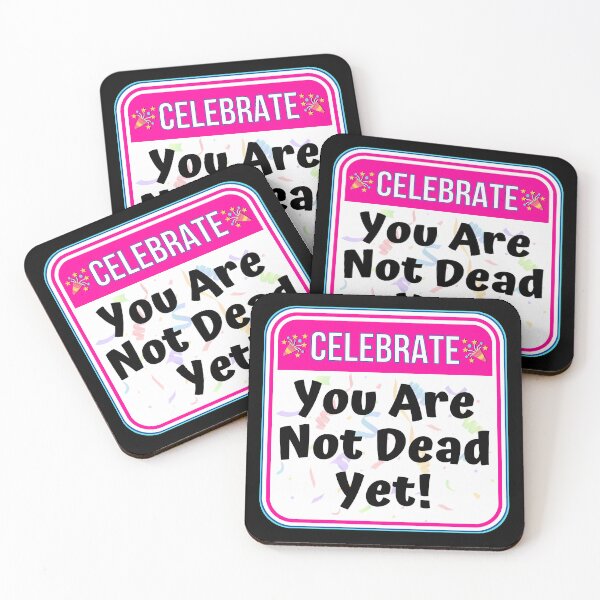 Item preview, CELEBRATE:  You Are Not Dead Yet! - funny warning signs designed and sold by DesignsFromTW-S.