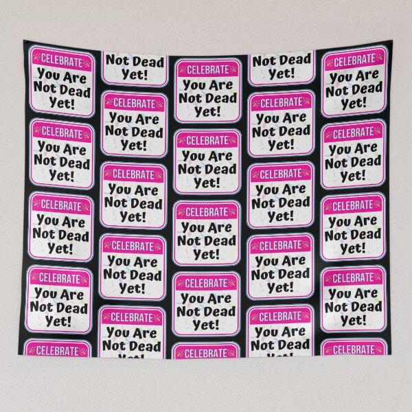 Item preview, CELEBRATE:  You Are Not Dead Yet! - funny warning signs designed and sold by DesignsFromTW-S.