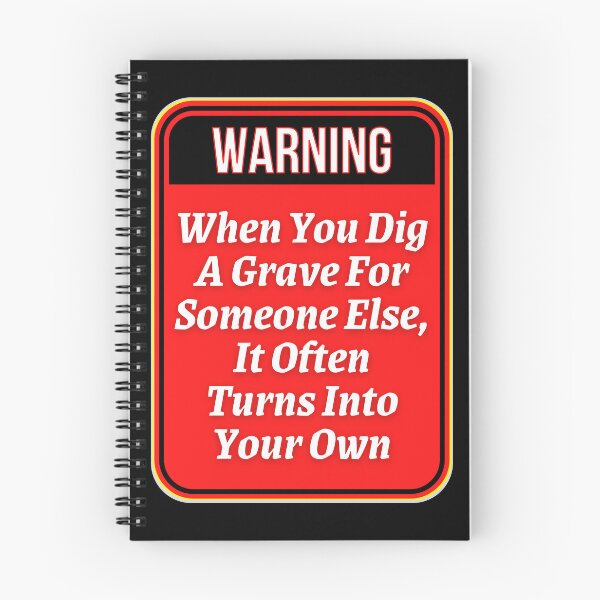 Item preview, WARNING:  When You Dig A Grave For Someone Else, It Often Turns Into Your Own - funny warning signs designed and sold by DesignsFromTW-S.