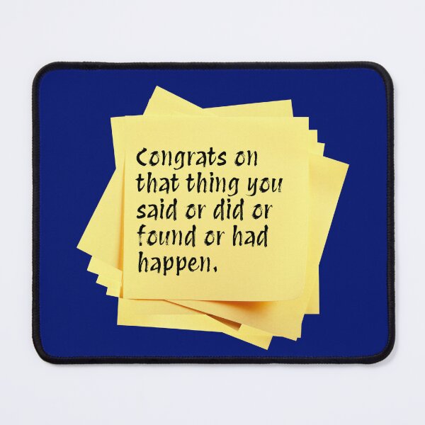 Item preview, STICKY NOTES:  Congrats on that thing you said or did or found or had happen. - funny messages designed and sold by DesignsFromTW-S.