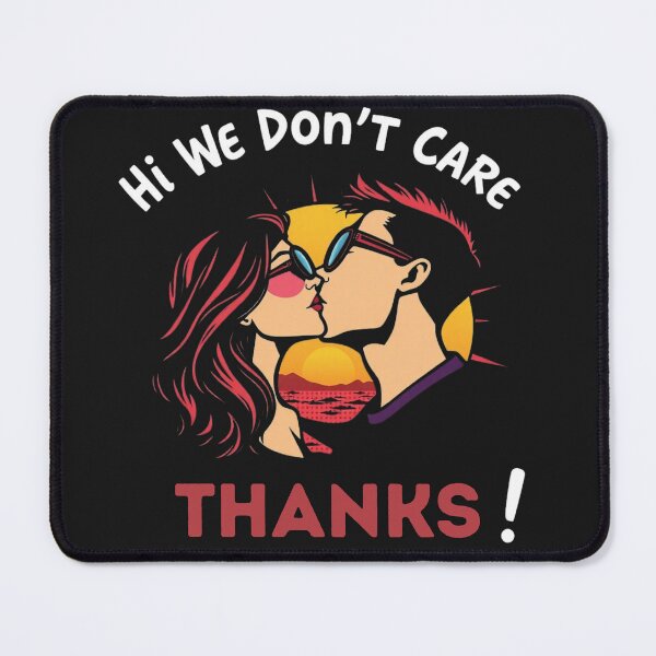 Item preview, Hi We Don't Care Thanks designed and sold by Sparkofart07.