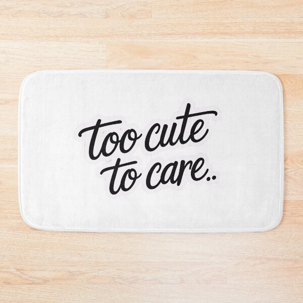 Item preview, too cute to care designed and sold by Spirit of Siam.