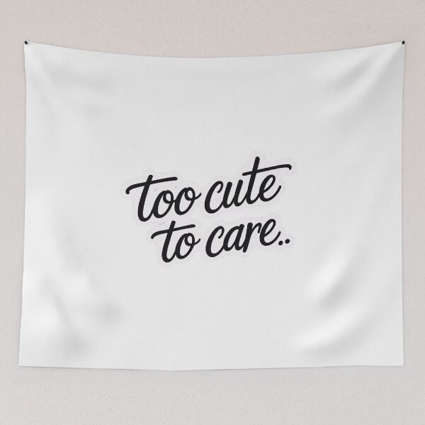 Item preview, too cute to care designed and sold by Arty Art.