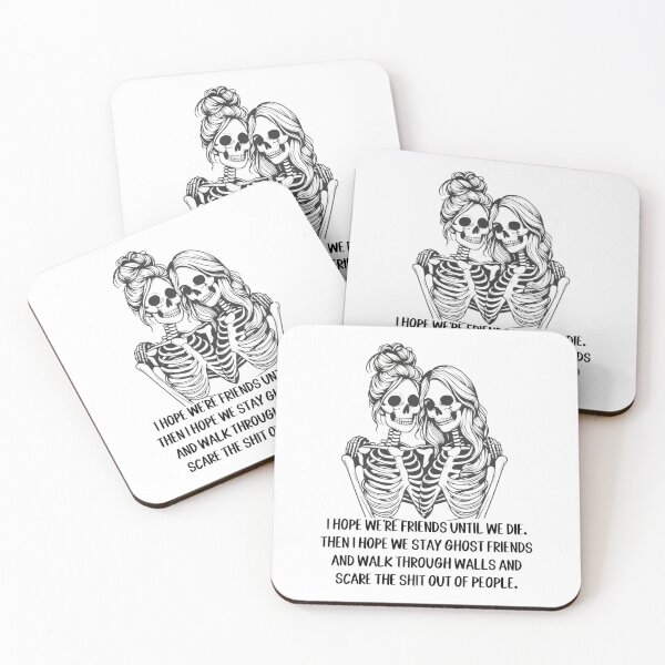 Item preview, I Hope We Are Friends Until We Die. Then I Hope We Stay Ghost Friends And Walk Through Walls And Scare The Shit Out Of People designed and sold by stephenflashart.