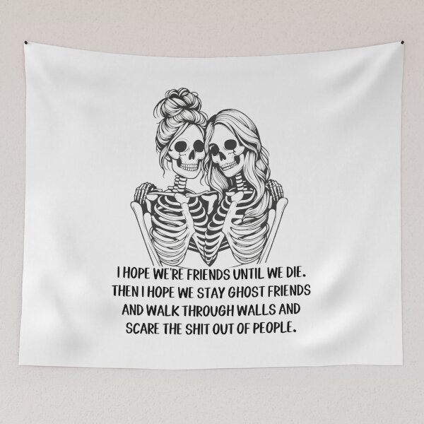 Item preview, I Hope We Are Friends Until We Die. Then I Hope We Stay Ghost Friends And Walk Through Walls And Scare The Shit Out Of People designed and sold by stephenflashart.