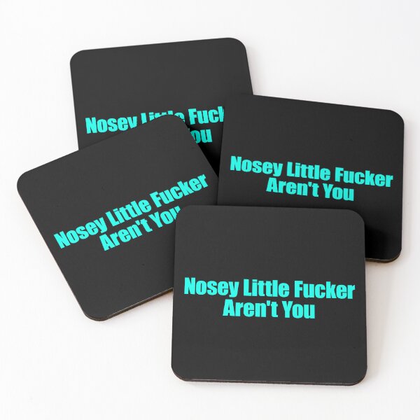 Item preview, Nosey Little Fucker Aren't You designed and sold by FlyShop1.