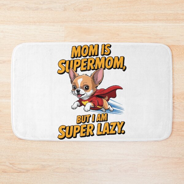 Item preview, Chihuahua Superhero:  SupermOm, I Am Super Lazy designed and sold by Tong4130.